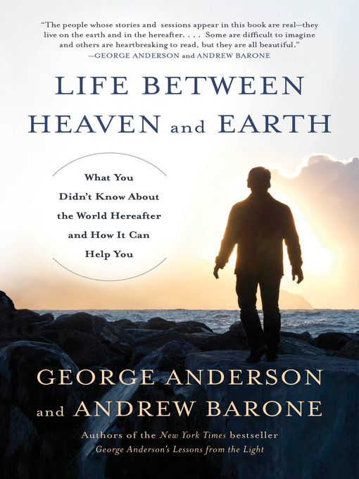 Title details for Life Between Heaven and Earth by George Anderson - Wait list